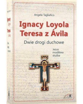 Ignacy Loyola Teresa z Avila - okładka przód
Przednia okładka książki Ignacy Loyola Teresa z Avila Angela Tagliafico