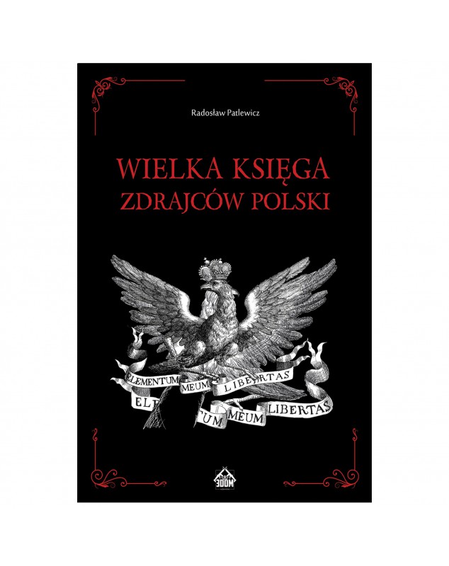 Wielka księga zdrajców Polski - okładka przód
Przednia okładka książki Wielka księga zdrajców Polski Radosława Patlewicza