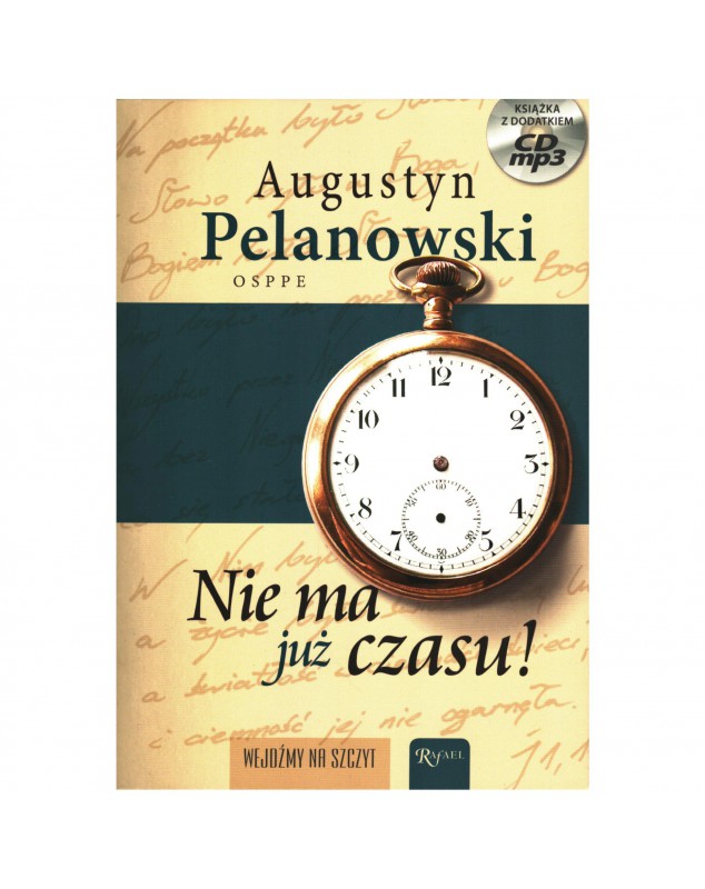 Nie ma już czasu! - okładka przód
Przednia okładka książki Nie ma już czasu! Augustyn Pelanowski