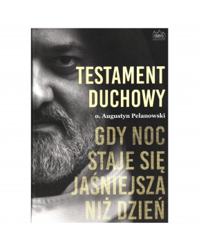 Testament duchowy - okładka przód
Przednia okładka książki Testament duchowy Augustyn Pelanowski
