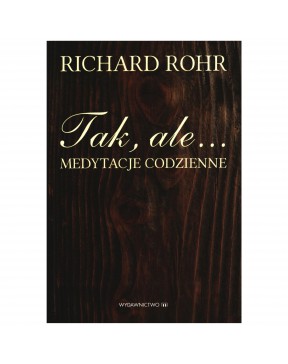 Richard Rohr - Tak, ale.....