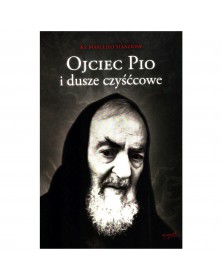 Ojciec Pio i dusze czyśćcowe - okładka przód
Przednia okładka książki Ojciec Pio i dusze czyśćcowe ks. Marcello Stanzione