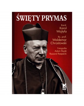 Święty Prymas - okładka przód
Przednia okładka książki Święty Prymas kard Karola Wojtyły