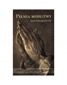 Pełnia modlitwy - okładka przód
Przednia okładka książki Pełnia modlitwy Jacka Woronieckiego