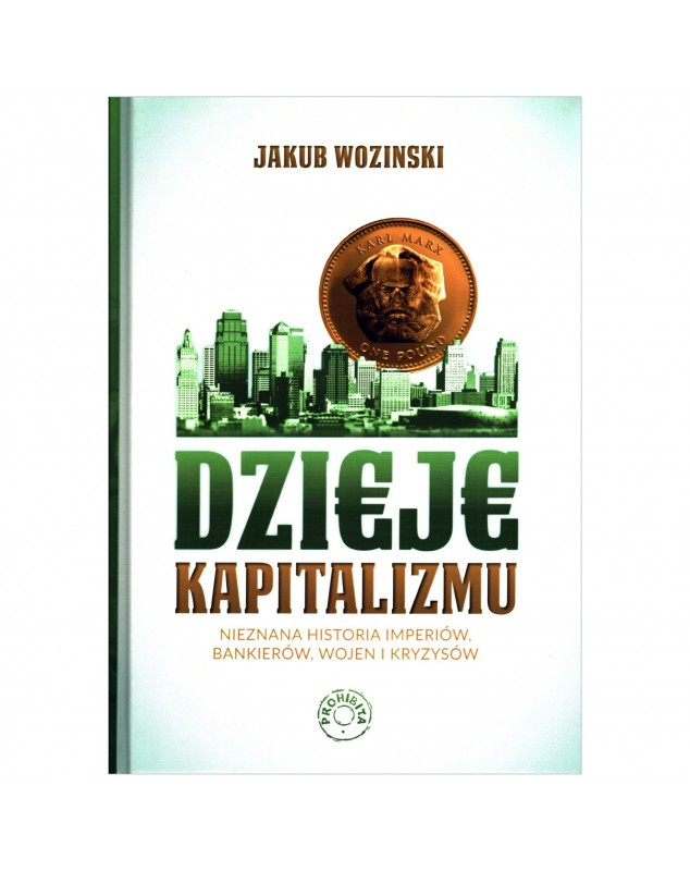 Dzieje kapitalizmu - okładka przód
Przednia okładka książki Dzieje kapitalizmu Jakuba Wozinskiego