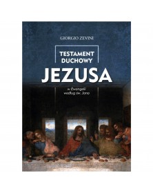 Testament duchowy Jezusa w Ewangelii według św. Jana - okładka przód
Przednia okładka książki ks. Giorgio Zevini