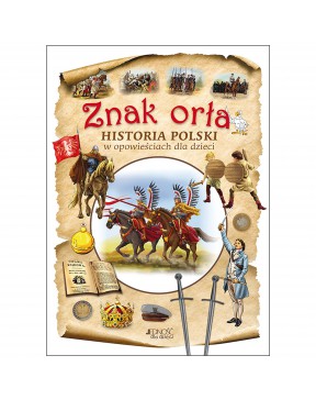Znak orła. Historia Polski...