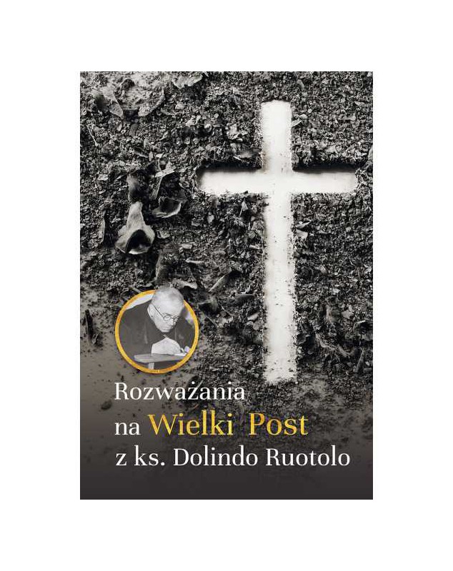 Rozważania na Wielki Post z ks. Dolindo Ruotolo - okładka przód
Przednia okładka książki Rozważania na Wielki Post