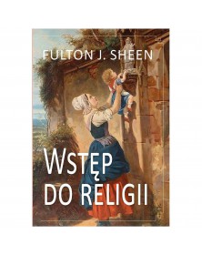Wstęp do religii - abp Fulton J. Sheen