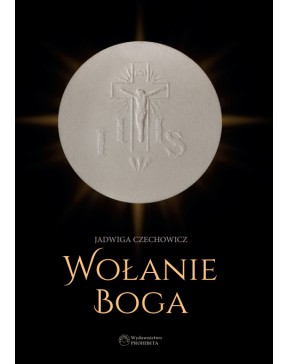 Wołanie Boga - okładka przód
Przednia okładka książki Wołanie Boga Jadwigi Czechowicz