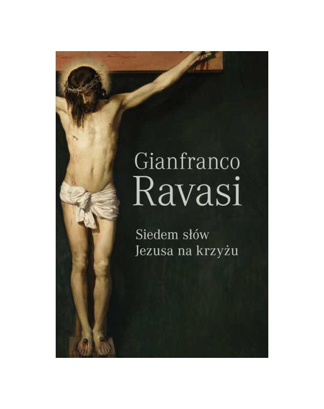 Siedem słów Jezusa na krzyżu - okładka przód
Przednia okładka książki Siedem słów Jezusa na krzyżu Gianfranco Ravasi