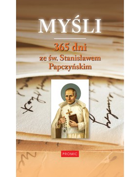 Myśli 365 dni ze św Stanisławem Papczyńskim - okładka przód
Przednia okładka książki 365 dni ze św Stanisławem Papczyńskim