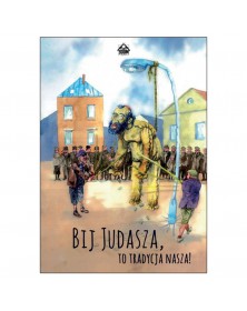 Bij Judasza, to tradycja nasza! - okładka przód
Przednia okładka książki Bij Judasza, to tradycja nasza!