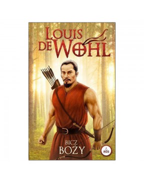 Louis de Wohl - Bicz Boży