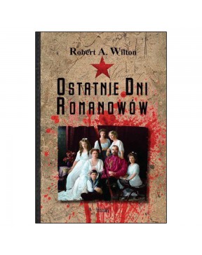 Ostatnie dni Romanowów - okładka przód
Przednia okładka książki Ostatnie dni Romanowów Robert A Wilton