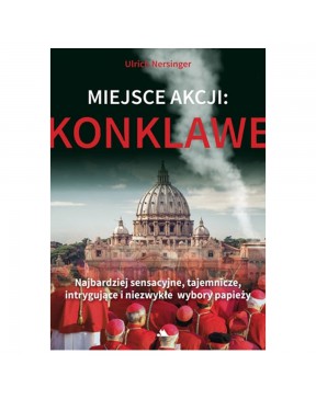 Miejsce akcji: Konklawe - okładka przód
Przednia okładka książki Miejsce akcji"Konklawe Ulricha Nersingera