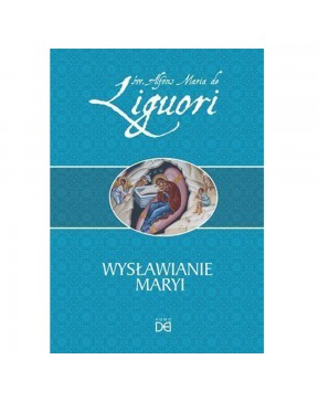 Wysławianie Maryi - okładka przód
Przednia okładka książki Wysławianie Maryi św. Alfons Maria de Liguori