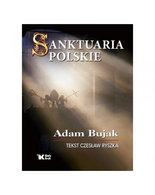 Sanktuaria polskie - okładka przód
Przednia okładka książki Sanktuaria polskie Adama Bujaka