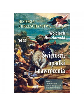 Historia chrześcijaństwa - okładka przód
Przednia okładka książki Historia chrześcijaństwa Wojciech Roszkowski