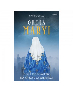 Carrie Gress - Opcja Maryi