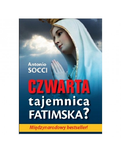 Czwarta tajemnica fatimska? Antonio Socci - Sklep wolnościowy 3DOM