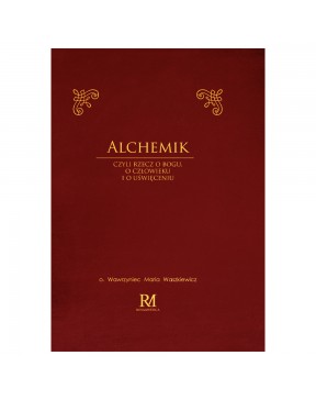Alchemik - czyli rzecz o Bogu, o człowieku i o uświęceniu - okładka przód
Przednia okładka książki o. Waszkiewicz