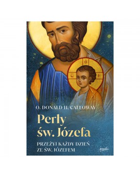 Perły św. Józefa - okładka przód
Przednia okładka książki Perły św. Józefa ks. Donald H. Calloway