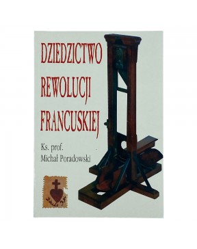 Dziedzictwo rewolucji francuskiej - okładka przód
Przednia okładka książki ks. Michała Poradowskiego