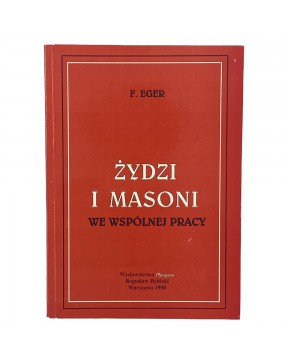 Żydzi i masoni we wspólnej pracy - okładka przód
Przednia okładka książki Żydzi i masoni we wspólnej pracy F. Eger