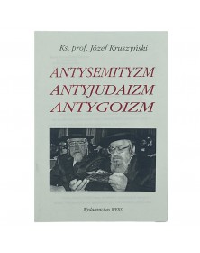 Antysemityzm, antyjudaizm, antygoizm - okładka przód
Przednia okładka książki ks. prof. Józefa Kruszyńskiego
