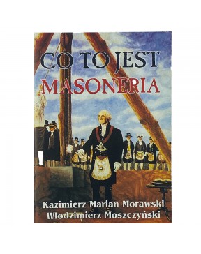 Co to jest masoneria - okładka przód
Przednia okładka książki Co to jest masoneria Morawski Moszczyński