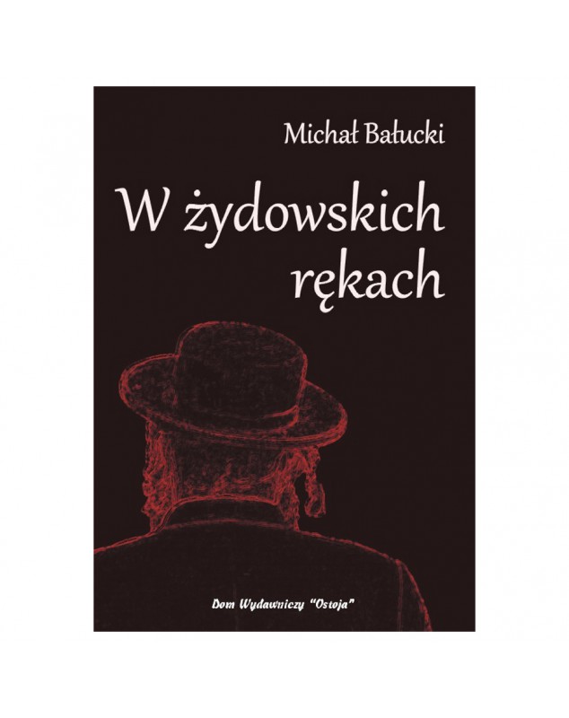W żydowskich rękach - okładka przód
Przednia okładka książki W żydowskich rękach Michał Bałucki
