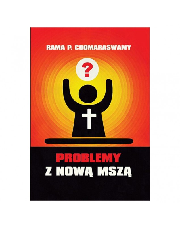 Problemy z Nową Mszą - okładka przód
Przednia okładka książki Problemy z Nową Mszą Rama Coomaraswamy