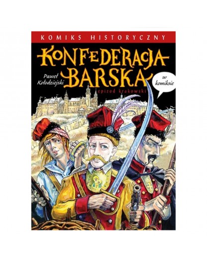 Konfederacja Barska W Komiksie Paweł Kołodziejski Sklep Wolnościowy 3dom 5418