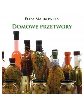 Domowe przetwory - okładka przód
Przednia okładka książki Domowe przetwory Elizy Markowskiej