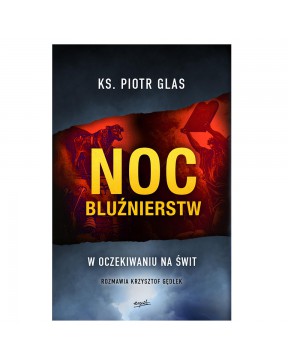Noc bluźnierstw - okładka przód
Przednia okładka książki Noc bluźnierstw ks. Piotr Glas