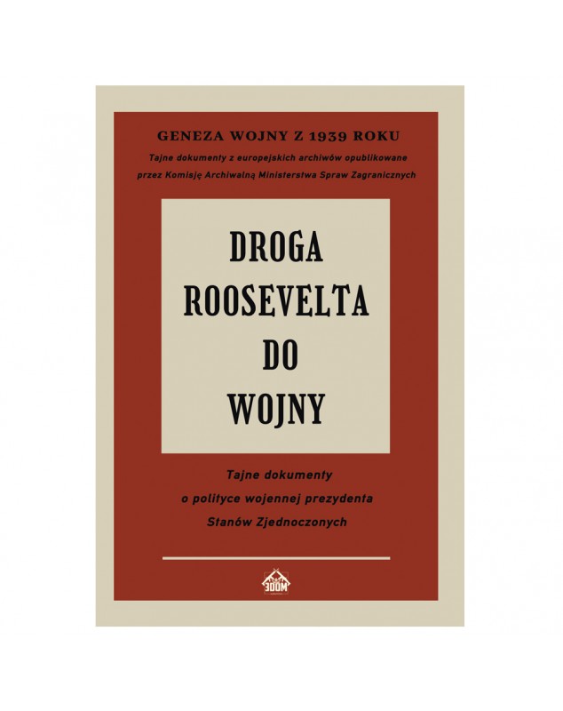Droga Roosevelta do wojny – okładka przód
Przednia okładka książki Droga Roosevelta do wojny