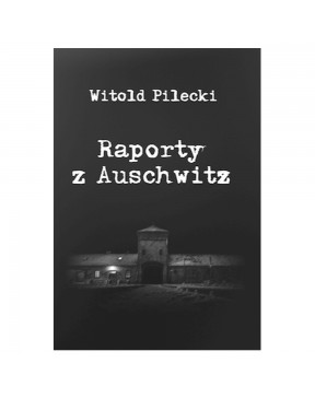 Raporty z Auschwitz -...