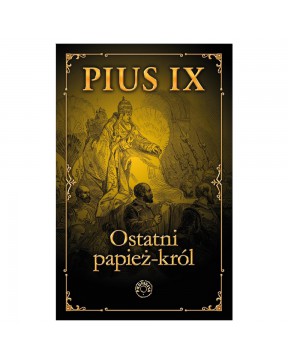 Pius IX. Ostatni Papież -...