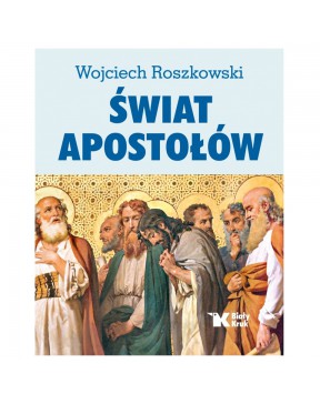 Świat Apostołów - Wojciech...