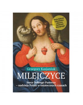 Milejczyce. Serce Dobrego...