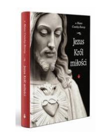 Jezus Król miłości - profil
Profil książki Jezus Król miłości o. Mateo Crawley
