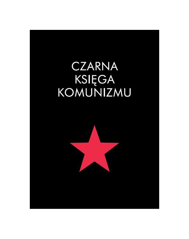 Czarna księga komunizmu - okładka przód
Przednia okładka książki Czarna księga komunizmu Stephan Courtois