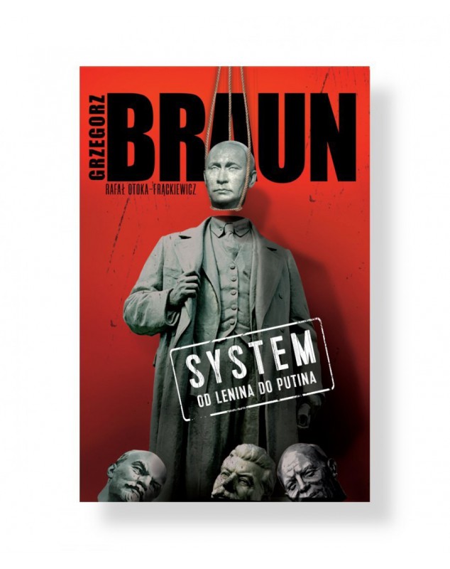 System. Od Lenina do Putina - okłada przód
Przednia okładka książki System. Od Lenina do Putina Grzegorza Brauna