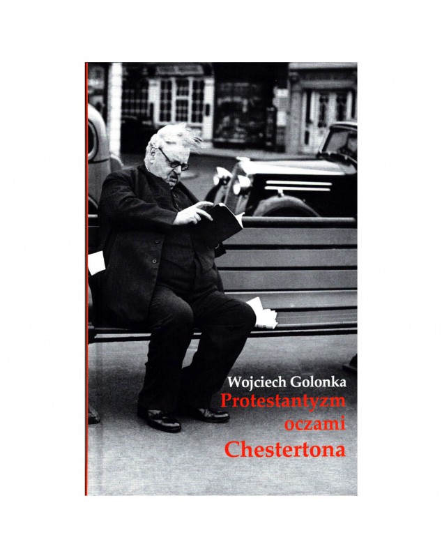Protestantyzm oczami Chestertona - okładka przód
Przednia okładka książki Protestantyzm oczami Chestertona Wojciech Golonka