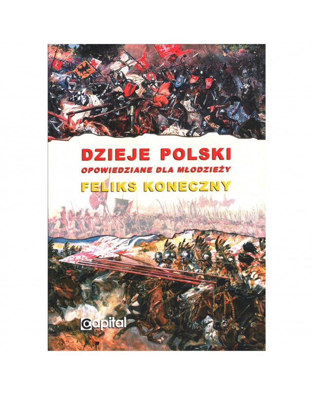 Dzieje Polski opowiedziane dla młodzieży - okładka przód
Przednia okładka książki Dzieje Polski Feliks Koneczny