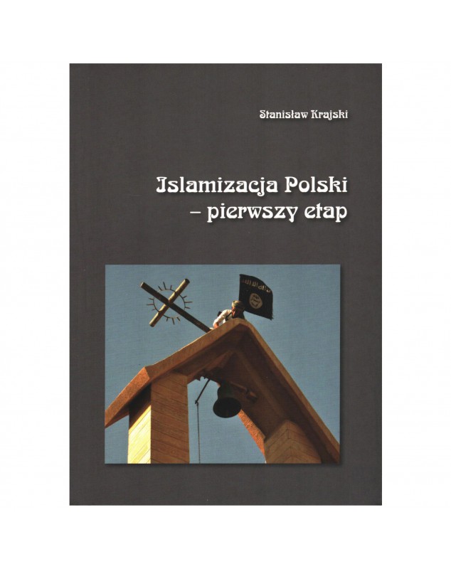 Islamizacja Polski - okładka przód
Przednia okładka książki Islamizacja Polski Stanisław Krajski