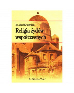 Religia żydów współczesnych - okładka przód
Przednia okładka książki Religia żydów współczesnych ks. prof. Józefa Kruszyński