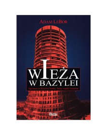 Wieża w Bazylei - okładka przód
Przednia okładka książki Wieża Bazylei Adam LeBor
