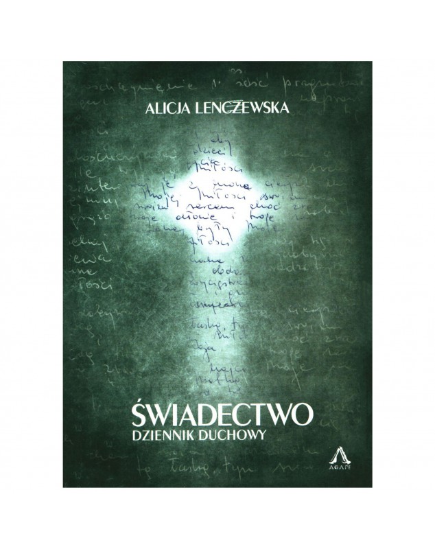 Świadectwo Dziennik duchowy - okładka przód
Przednia okładka książki Świadectwo Alicja Lenczewska